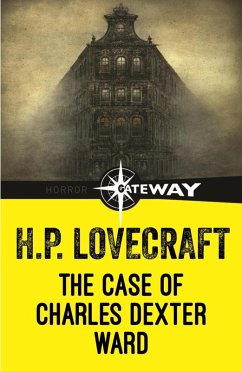 The Case of Charles Dexter Ward (eBook, ePUB) - Lovecraft, H. P.