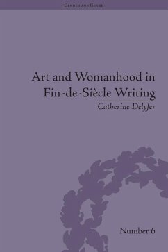 Art and Womanhood in Fin-de-Siecle Writing (eBook, PDF) - Delyfer, Catherine