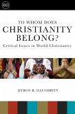 To Whom Does Christianity Belong? (eBook, ePUB) To Whom Does Christianity Belong? (eBook, ePUB)
