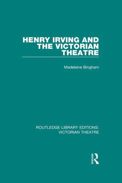 Henry Irving and The Victorian Theatre (eBook, PDF) Henry Irving and The Victorian Theatre (eBook, PDF)