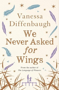 We Never Asked for Wings (eBook, ePUB) - Diffenbaugh, Vanessa