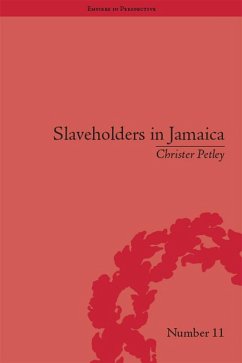 Slaveholders in Jamaica (eBook, PDF) - Petley, Christer Slaveholders in Jamaica (eBook, PDF) - Petley, Christer