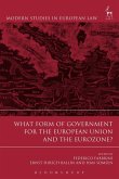 What Form of Government for the European Union and the Eurozone? (eBook, PDF)