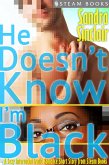 He Doesn't Know I'm Black - A Sexy Interracial Erotic Romance Short Story from Steam Books (eBook, ePUB)