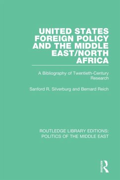 United States Foreign Policy and the Middle East/North Africa (eBook, ePUB) - Silverburg, Sanford R.; Reich, Bernard
