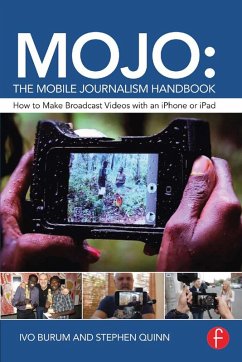 MOJO: The Mobile Journalism Handbook (eBook, ePUB) - Burum, Ivo; Quinn, Stephen