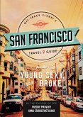 Off Track Planet's San Francisco Travel Guide for the Young, Sexy, and Broke (eBook, ePUB)