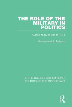 The Role of the Military in Politics (eBook, ePUB) - Tarbush, Mohammad A.