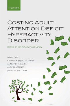 Costing Adult Attention Deficit Hyperactivity Disorder (eBook, PDF) - Daley, David; Højbjerg Jacobsen, Rasmus; Lange, Anne-Mette; Sørensen, Anders; Walldorf, Jeanette