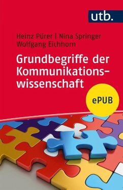 Grundbegriffe der Kommunikationswissenschaft (eBook, ePUB) - Pürer, Heinz; Springer, Nina; Eichhorn, Wolfgang