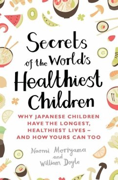Secrets of the World's Healthiest Children (eBook, ePUB) - Moriyama, Naomi; Doyle, William