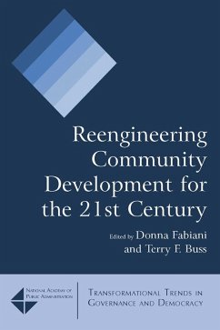 Reengineering Community Development for the 21st Century (eBook, ePUB) - Fabiani, Donna; Buss, Terry F.; Buss, Terry F.