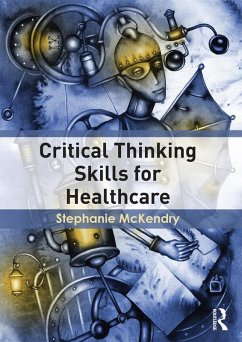 Critical Thinking Skills for Healthcare (eBook, ePUB) - Mckendry, Stephanie