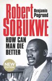 Robert Sobukwe - How can Man Die Better (eBook, ePUB)