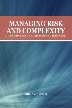 Managing Risk and Complexity through Open Communication and Teamwork (eBook, ePUB) - Tompkins, Phillip K.