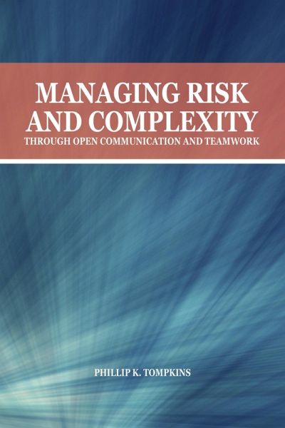Managing Risk and Complexity through Open Communication and Teamwork (eBook, ePUB) Managing Risk and Complexity through Open Communication and Teamwork (eBook, ePUB)