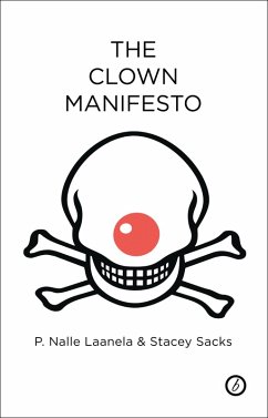 The Clown Manifesto (eBook, ePUB) - Laanela, P. Nalle; Sacks, Stacey