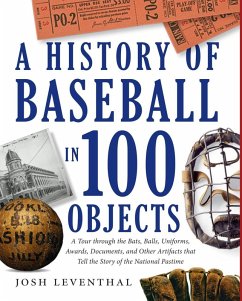 History of Baseball in 100 Objects (eBook, ePUB) - Leventhal, Josh