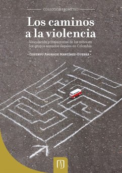 Los caminos a la violencia. Vinculación y trayectorias de los niños en los grupos armados ilegales en Colombia (eBook, PDF) Cover Los caminos a la violencia. Vinculación y trayectorias de los niños en los grupos armados ilegales en Colombia (eBook, PDF)