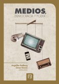 Medios, democracia y poder. Una mirada comparada desde Colombia, Ecuador, Venezuela y Argentina (eBook, PDF) Medios, democracia y poder. Una mirada comparada desde Colombia, Ecuador, Venezuela y Argentina (eBook, PDF)