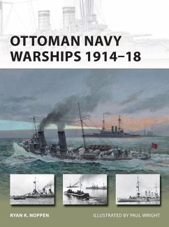 Ottoman Navy Warships 1914-18 (eBook, ePUB) - Noppen, Ryan K.