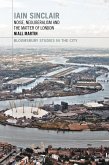 Iain Sinclair: Noise, Neoliberalism and the Matter of London (eBook, ePUB)
