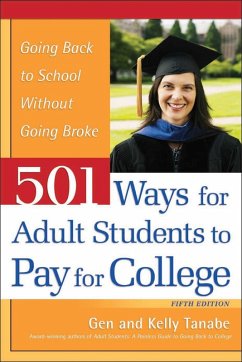 501 Ways for Adult Students to Pay for College (eBook, ePUB) - Tanabe, Gen; Tanabe, Kelly