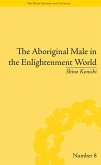 The Aboriginal Male in the Enlightenment World (eBook, ePUB)
