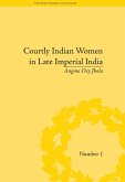 Courtly Indian Women in Late Imperial India (eBook, ePUB)