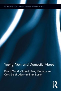 Young Men and Domestic Abuse (eBook, ePUB) - Gadd, David; Fox, Claire L.; Corr, Mary-Louise; Alger, Steph; Butler, Ian