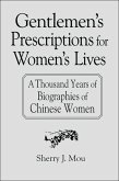 Gentlemen's Prescriptions for Women's Lives: A Thousand Years of Biographies of Chinese Women (eBook, PDF)