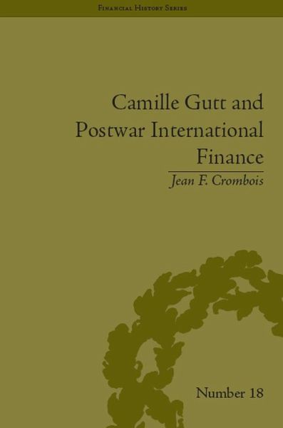 Camille Gutt and Postwar International Finance (eBook, PDF) Camille Gutt and Postwar International Finance (eBook, PDF)