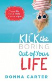 Kick the Boring Out of Your Life (eBook, ePUB)