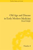 Old Age and Disease in Early Modern Medicine (eBook, PDF) Old Age and Disease in Early Modern Medicine (eBook, PDF)