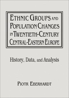 Ethnic Groups and Population Changes in Twentieth Century Eastern Europe (eBook, PDF) - Eberhardt, Piotr; Owsinski, Jan
