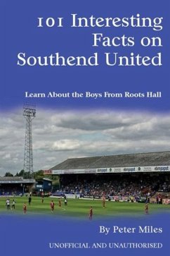 101 Interesting Facts on Southend United (eBook, ePUB) - Miles, Peter