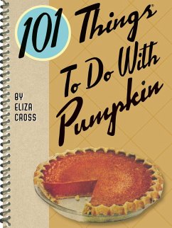 101 Things To Do With Pumpkin (eBook, ePUB) - Cross, Eliza 101 Things To Do With Pumpkin (eBook, ePUB) - Cross, Eliza