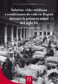 Salarios, vida cotidiana y condiciones de vida en Bogotá durante la primera mitad del siglo XX (eBook, PDF)