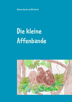 Die kleine Affenbande (eBook, ePUB) - Hauck, Barbara; Hauck, Nils