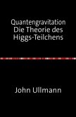 Quantengravitation Die Theorie des Higgs-Teilchens