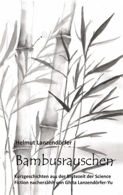 Bambusrauschen (eBook, ePUB) - Lanzendörfer, Helmut