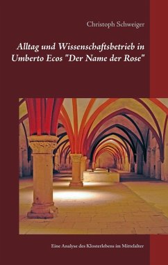 Alltag und Wissenschaftsbetrieb in Umberto Ecos "Der Name der Rose" (eBook, ePUB) Alltag und Wissenschaftsbetrieb in Umberto Ecos "Der Name der Rose" (eBook, ePUB)