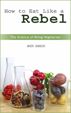 How To Eat Like a Rebel (eBook, ePUB) - Shakir, Amir