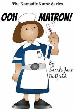 Ooh Matron! (The Nomadic Nurse Series, #1) (eBook, ePUB) - Butfield, Sarah Jane