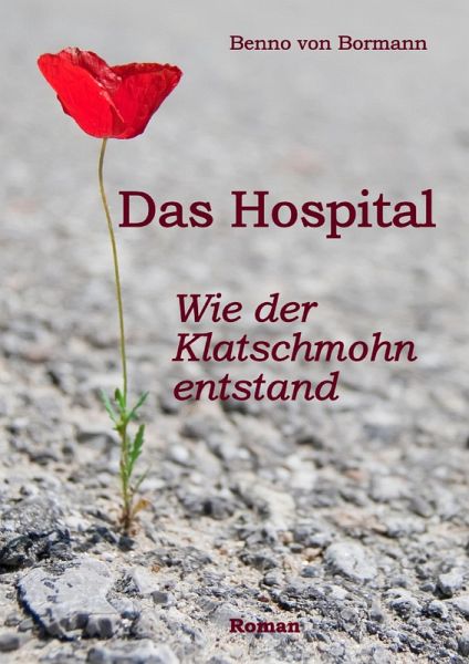 Das Hospital, Wie der Klatschmohn entstand (eBook, ePUB) Das Hospital, Wie der Klatschmohn entstand (eBook, ePUB)