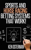 Sports and Horse Racing Betting Systems That Work! (eBook, ePUB)