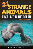 21 Strange Animals That Live In The Ocean (Weird & Wonderful Animals, #3) (eBook, ePUB)