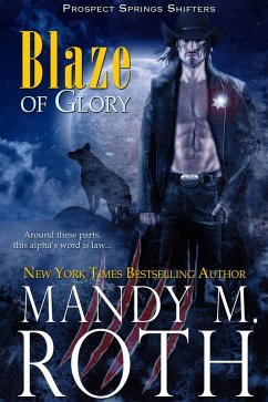 Blaze of Glory (Prospect Springs Shifters, #1) (eBook, ePUB) - Roth, Mandy M.