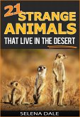 21 Strange Animals That Live In The Desert (Weird & Wonderful Animals, #4) (eBook, ePUB)