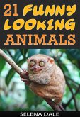 21 Funny Looking Animals (Weird & Wonderful Animals, #7) (eBook, ePUB)